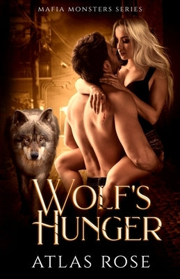 Wolf's Hunger by Rose, Atlas