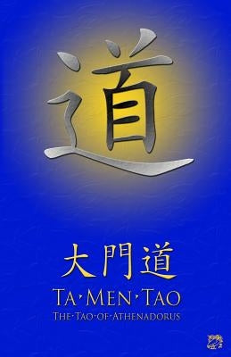 Ta Men Tao: The Tao of Athenadorus by Athenadorus