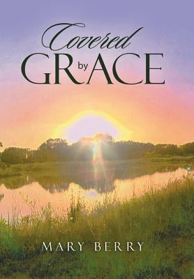 Covered by Grace by Berry, Mary