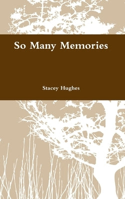 So Many Memories by Hughes, Stacey
