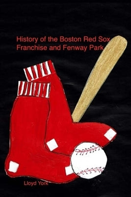 History of the Red Sox and Fenway Park by York, Lloyd