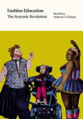 Fashion Education: The Systemic Revolution by Barry, Ben