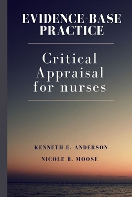 Evidence-Base practice: Clinical appraisal for nurses by Moose, Nicole B.