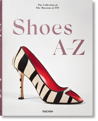 Shoes A-Z. the Collection of the Museum at Fit by Guinness, Daphne