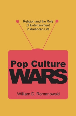 Pop Culture Wars by Romanowski, William D.