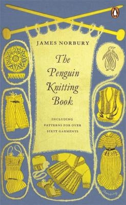 The Penguin Knitting Book by Norbury, James