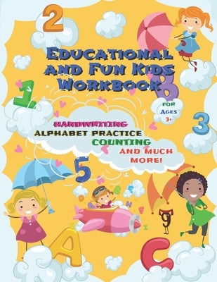Educational and Fun Kids Workbook Handwriting Alphabet Practice Counting and Much More!: Perfect For Children in Preschool, Kindergarten, 1st Grade (E by Forte, Lena