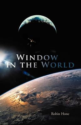 Window in the World by Hone, Robin