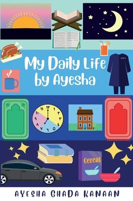 My Daily Life by Ayesha by Kanaan, Ayesha Ghada