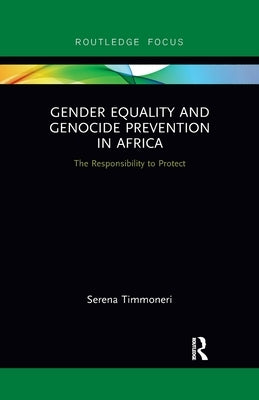 Gender Equality and Genocide Prevention in Africa: The Responsibility to Protect by Timmoneri, Serena