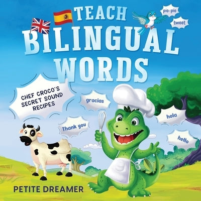 Teach Bilingual Words - Chef Croco's Secret Sound Recipes: Ignite bilingual mastery - 5 charming animals defeat language fears, transforming grudging by Dreamer, Petite