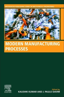 Modern Manufacturing Processes by Kumar, Kaushik