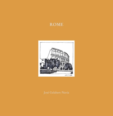 Rome: José Gelabert-Navia (World's Great Cities) by Grlabert-Navia, José