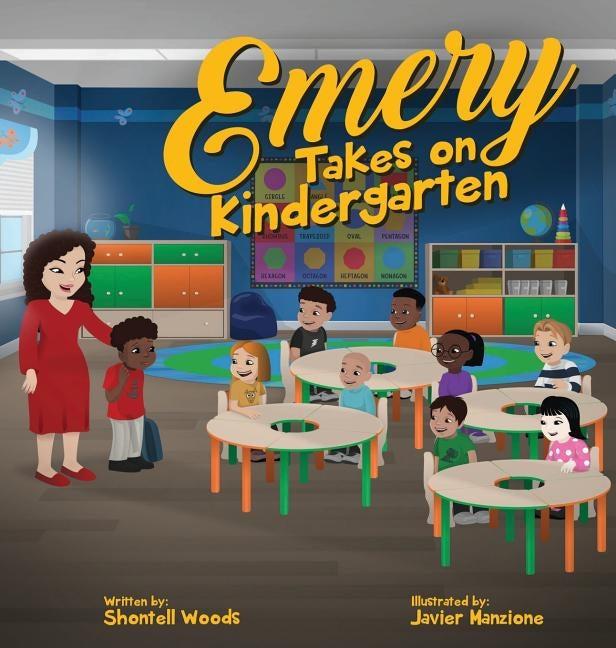 Emery Takes On Kindergarten by Woods, Shontell