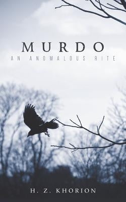 Murdo: An Anomalous Rite by Khorion, H. Z.