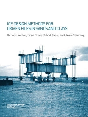 Icp Design Methods for Driven Piles in Sands and Clays by Jardine, Richard