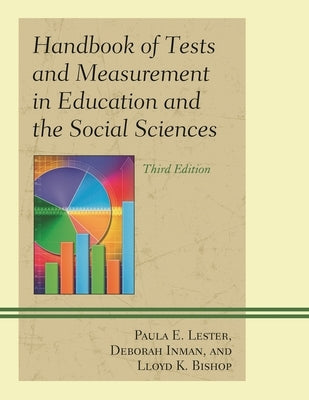 Handbook of Tests and Measurement in Education and the Social Sciences by Lester, Paula E.