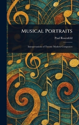 Musical Portraits by Rosenfeld, Paul