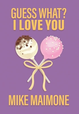 Guess What? I Love You by Maimone, Mike