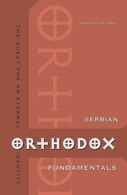 Serbian Orthodox Fundamentals: The Quest for an Eternal Identity by Mylonas, Christos