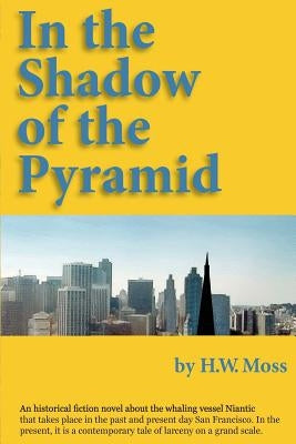 In the Shadow of the Pyramid by Moss, H. W.