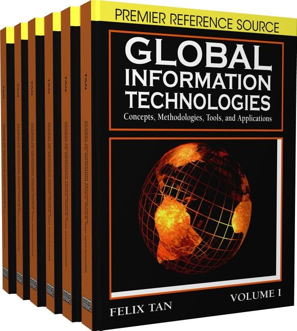 Global Information Technologies: Concepts, Methodologies, Tools, and Applications by Tan, Felix