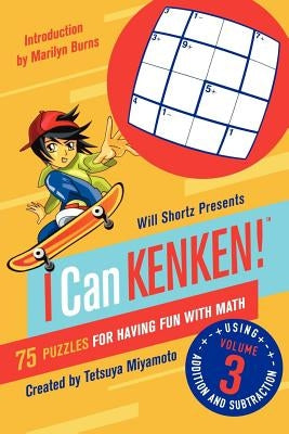 Will Shortz Presents I Can Kenken!, Volume 3: 75 Puzzles for Having Fun with Math by Miyamoto, Tetsuya