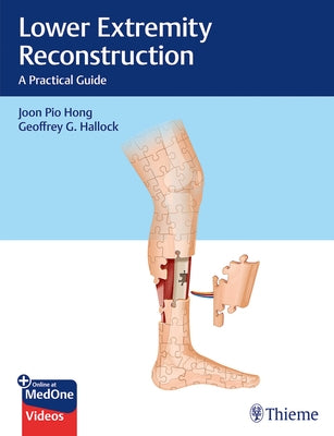 Lower Extremity Reconstruction: A Practical Guide by Hong, Joon Pio