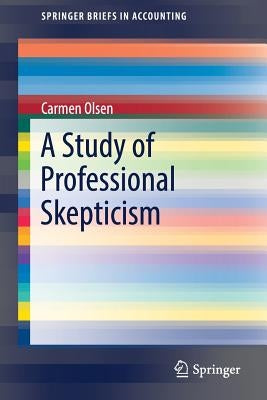 A Study of Professional Skepticism by Olsen, Carmen