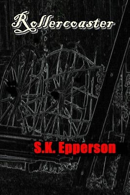 Rollercoaster by Epperson, S. K.