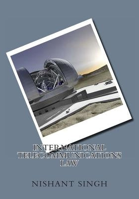 International Telecommunications Law by Singh, Nishant