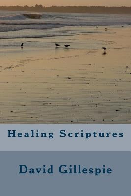 Healing Scriptures by Gillespie, David M.