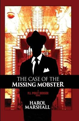 The Case of the Missing Mobster: A Pi Polly Berger Novel by Marshall, Harol