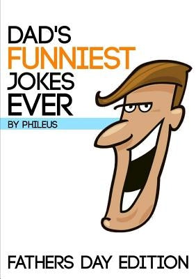 Dads Funniest Jokes Ever by 50, Phileus