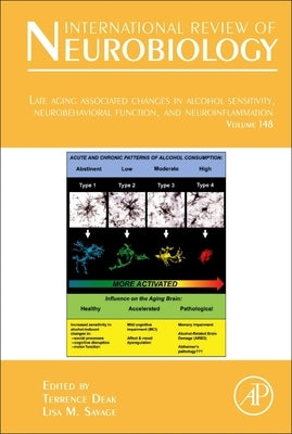 Late Aging Associated Changes in Alcohol Sensitivity, Neurobehavioral Function, and Neuroinflammation: Volume 148 by Deak, Terrence