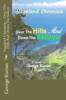 Nagaland Chronicle - Over The Hills And Down The Valleys by Nair, Shobhana Ashok