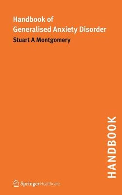 Handbook of Generalised Anxiety Disorder by Montgomery, Stuart A.