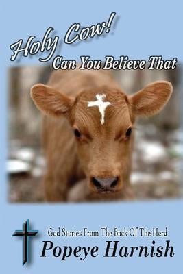 Holy Cow! Can You Believe That: God Stories From The Back Of The Herd by Media, Island Entertainment