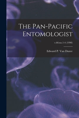 The Pan-Pacific Entomologist; v.66: no.1-4 (1990) by Van Duzee, Edward P. (Edward Payson)