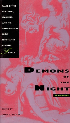 Demons of the Night: Tales of the Fantastic, Madness, and the Supernatural from Nineteenth-Century France by Kessler, Joan C.