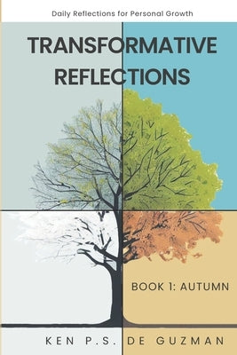 Daily Reflections for Personal Growth Book 1: Autumn - Transformative Reflections by de Guzman, Ken Paul Santos