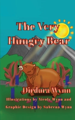 The Very Hungry Bear by Wynn, Dirdura