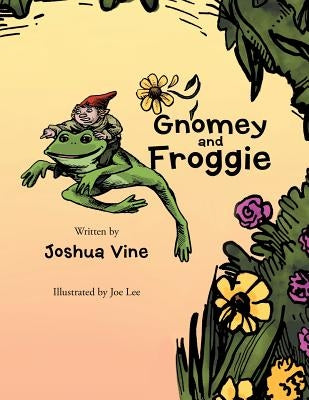 Gnomey and Froggie by Vine, Joshua M.