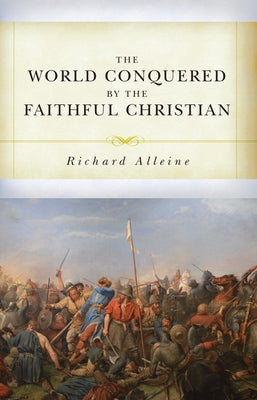 The World Conquered by the Faithful Christian by Alleine, Joseph