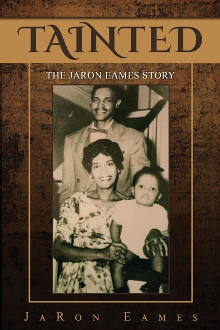 Tainted: The JaRon Eames Story by Eames, Jaron