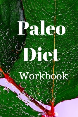 Paleo Diet Workbook: Track Healthy Weight Loss by Jo, Steph &.