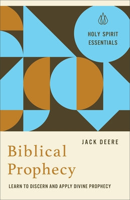 Biblical Prophecy: Learn to Discern and Apply Divine Prophecy by Deere, Jack