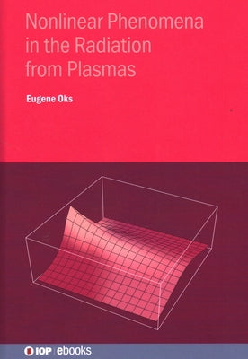 Nonlinear Phenomena in the Radiation from Plasmas by Oks, Eugene
