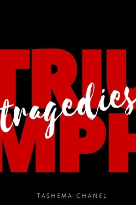 Triumphs & Tragedies by Chanel, Tashema