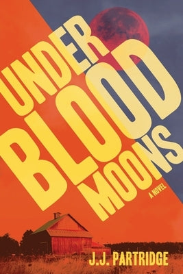 Under Blood Moons by Partridge, J. J.